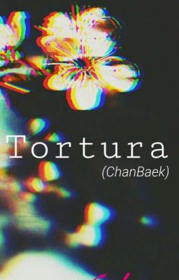 Tortura (ChanBaek)