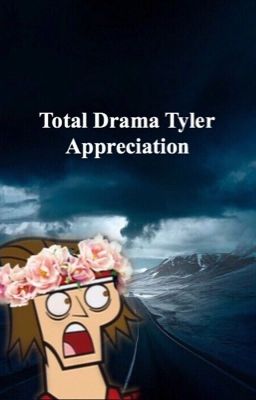 Total Drama Tyler Appreciation 