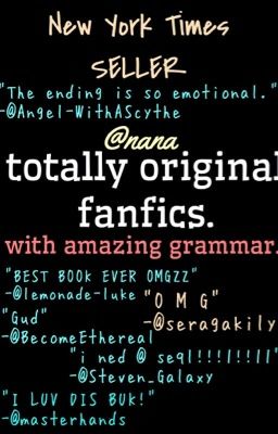 totally original fanfics with amazing grammar