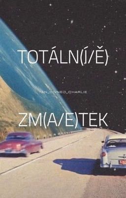 TOTÁLN(Í/Ě) ZM(A/E)TEK