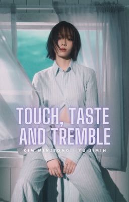 touch, taste & tremble