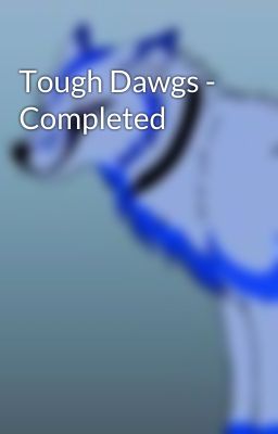 Tough Dawgs - Completed