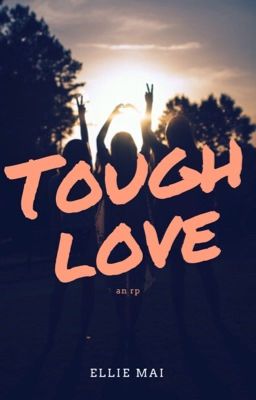 TOUGH LOVE || A Group Roleplay