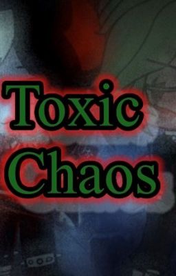 Toxic Chaos