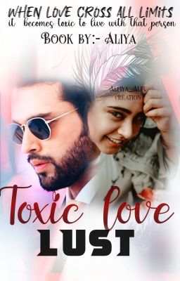 Toxic Love Lust {18+}(Completed ✅)