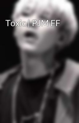 Toxic | PJM FF