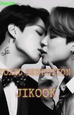 TOXIC SEDUCTION 🔞(JIKOOK)🔞