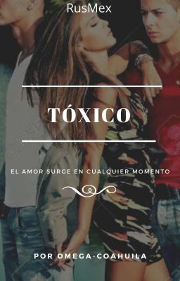 Tóxico [RusMex](Fem! México y Rusia)[UsaMex]