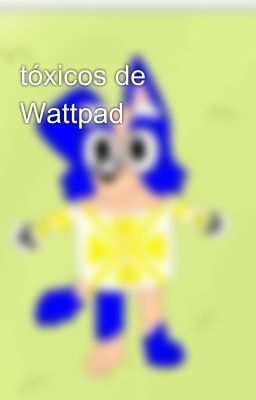 tóxicos de Wattpad