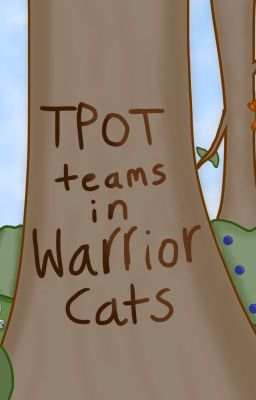 Tpot teams in Warrior Cats again cuz I lost my other account w/ the real one😭