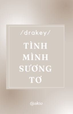 [TR] DraKey | Tình mình sương tơ