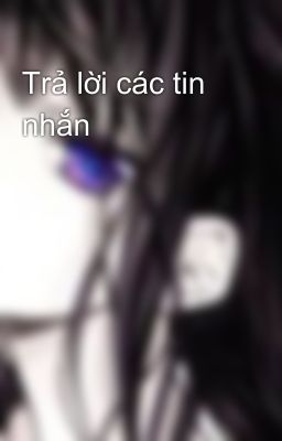 Trả lời các tin nhắn 