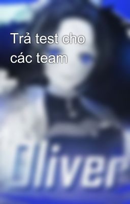 Trả test cho các team