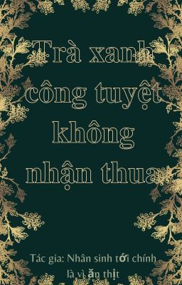 Trà xanh công tuyệt không nhận thua