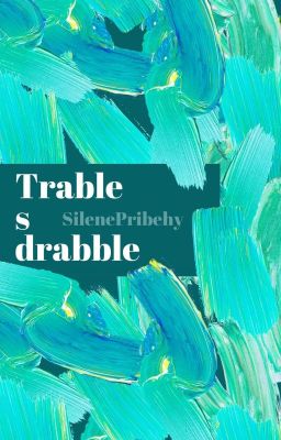 Trable s drabble