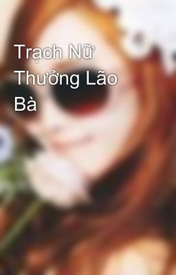 Trạch Nữ Thưởng Lão Bà