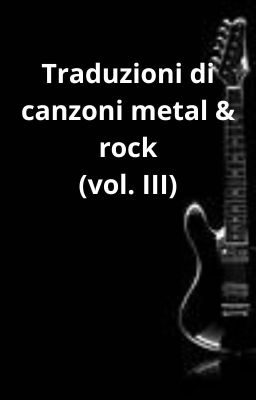 Traduzioni di canzoni metal & rock (vol. III)