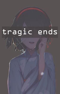 Tragic Ends [one shots]