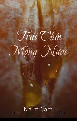 Trái Chín Mọng Nước [21,caoH]