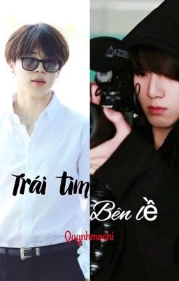 TRÁI TIM BÊN LỀ - [HOÀN] [KOOKMIN]