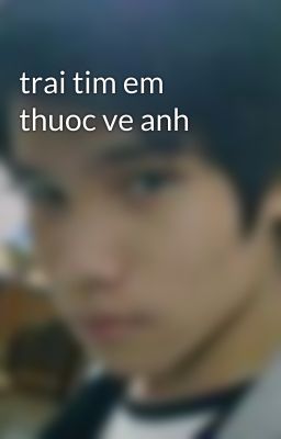 trai tim em thuoc ve anh