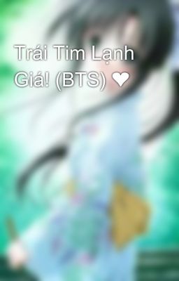 Trái Tim Lạnh Giá! (BTS) ❤