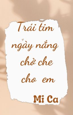 Trái tim ngày nắng chở che cho em