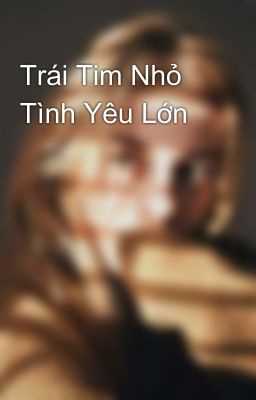 Trái Tim Nhỏ Tình Yêu Lớn