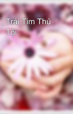 Trái Tim Thú Tội