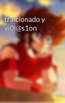 traicionado y vi0l@s1on