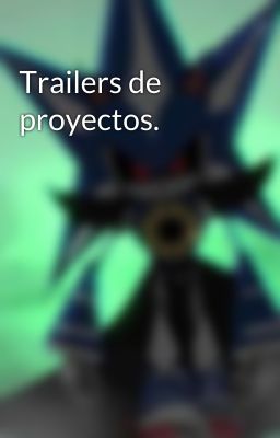 Trailers de proyectos.