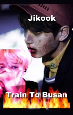 Train To Busan ( Jikook ver. ) [ SLOW UPDATES ]