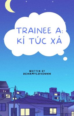 Trainee A ||| kí túc xá (drop)