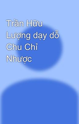 Trần Hữu Lượng dạy dỗ Chu Chỉ Nhược