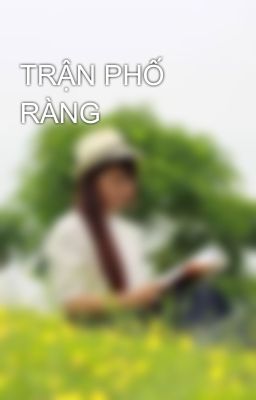 TRẬN PHỐ RÀNG