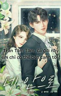 Trần Tâm Tâm-cả đời này em chỉ có thể bên cạnh tôi