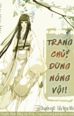 Trang Chủ, Đừng Nóng Vội (edit: Tiểu Ngọc Nhi)