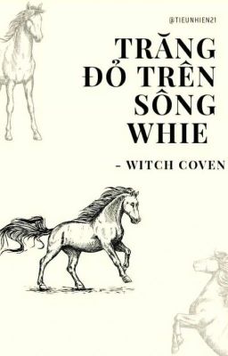 Trăng Đỏ Trên Sông Whie - Witch Coven