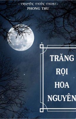 Trăng rọi Hoa Nguyên (Bản thảo đang remake)