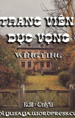 Trang viên dục vọng - WingYing (Edit hoàn)