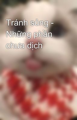 Tránh sủng - Những phần chưa dịch