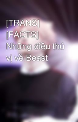 [TRANS] [FACTS] Những điều thú vị về Beast