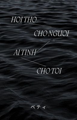 [TRANS] [FANFIC] Hơi thở cho người, ái tình cho tôi