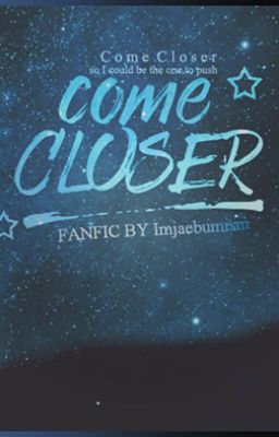 [Trans-fic] [GOT7-2Jae] Come closer