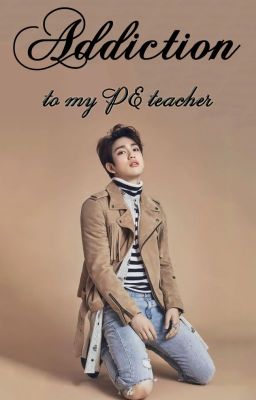 [Trans-fic] [GOT7 - MarkJin] Addiction to my PE teacher