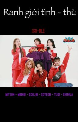 Trans | (G)I-DLE - Ranh giới tình-thù