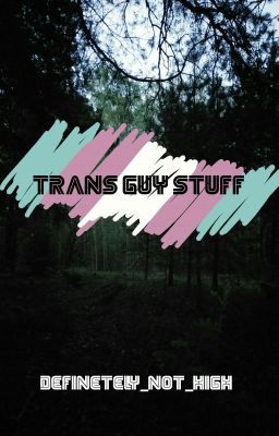 Trans guy stuff