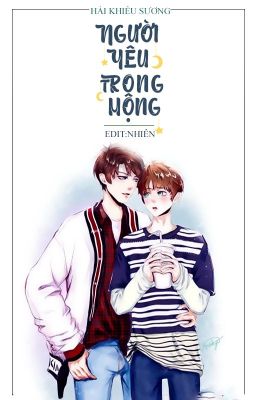 [Trans] [Khải Nguyên] Người yêu trong mộng. (HOÀN)