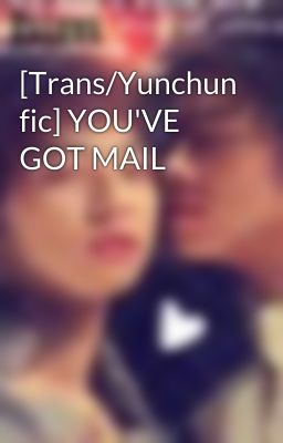 [Trans/Yunchun fic] YOU'VE GOT MAIL