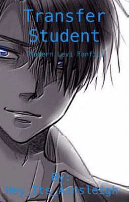 Transfer Student {Modern Levi X Reader}